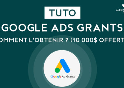 TUTO : Obtenir la Google Ad Grants (10 000$ par mois de Google Ads) – Guide 